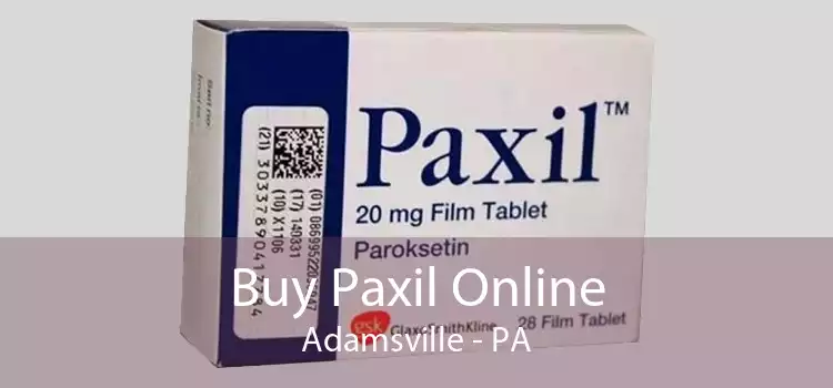 Buy Paxil Online Adamsville - PA