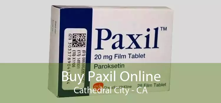 Buy Paxil Online Cathedral City - CA