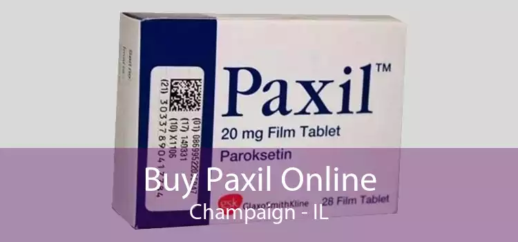 Buy Paxil Online Champaign - IL