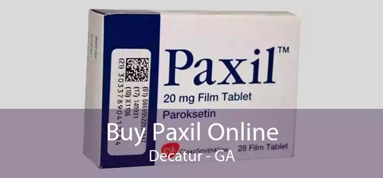 Buy Paxil Online Decatur - GA