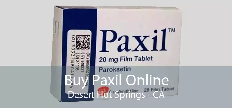 Buy Paxil Online Desert Hot Springs - CA