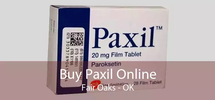 Buy Paxil Online Fair Oaks - OK