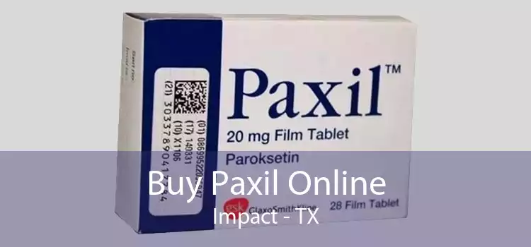 Buy Paxil Online Impact - TX