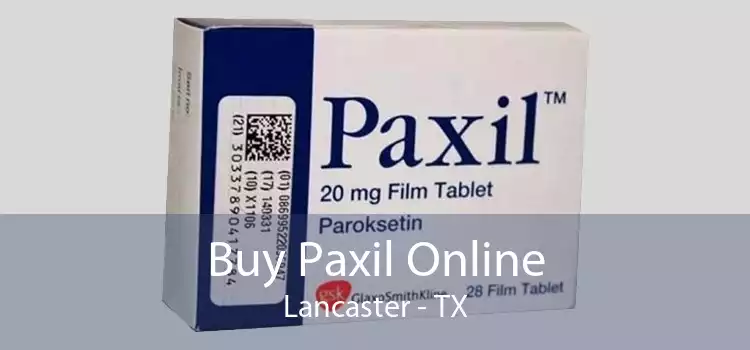 Buy Paxil Online Lancaster - TX