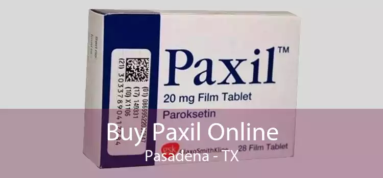 Buy Paxil Online Pasadena - TX