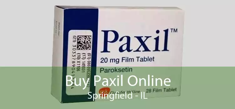 Buy Paxil Online Springfield - IL