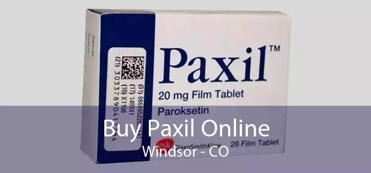Buy Paxil Online Windsor - CO